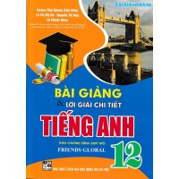 Bài giảng và lời giải chi tiết tiếng anh 12 - Friends Global (Chân trời sáng tạo) Bài giảng và lời giải chi tiết tiếng anh 12 - Friends Global (Chân trời sáng tạo)